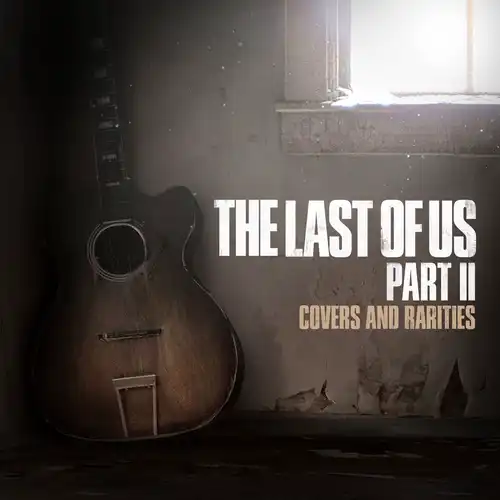 The Last of Us Part II: Covers and Rarities cover