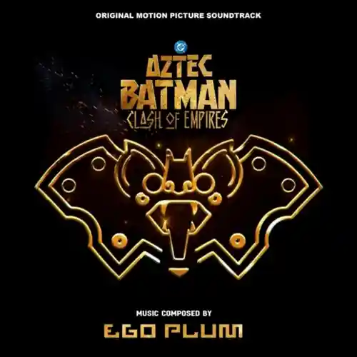 Aztec Batman: Clash of Empires (Original Motion Picture Soundtrack) cover