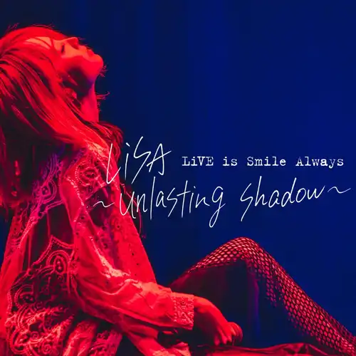 LiSA - LiVE is Smile Always ~unlasting shadow~ cover